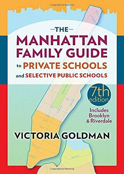 The Manhattan Family Guide to Private Schools and Selective Public Schools, Paperback