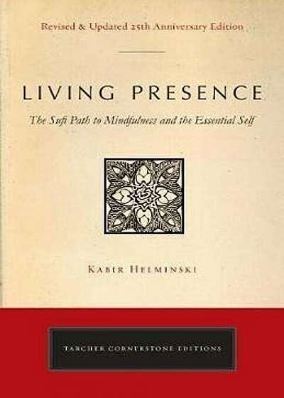 Living Presence (Revised): The Sufi Path to Mindfulness and the Essential Self, Paperback