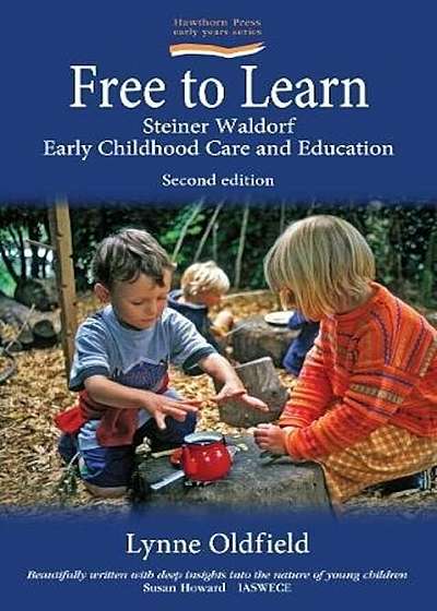 Free to Learn: Steiner Waldorf Early Childhood Care and Education, Paperback