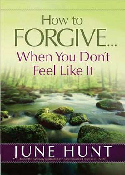How to Forgive...When You Don't Feel Like It, Paperback