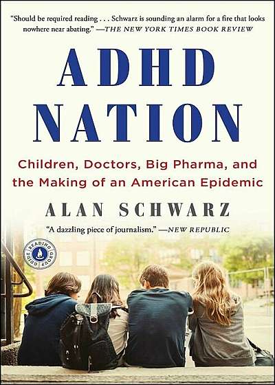 ADHD Nation: Children, Doctors, Big Pharma, and the Making of an American Epidemic, Paperback