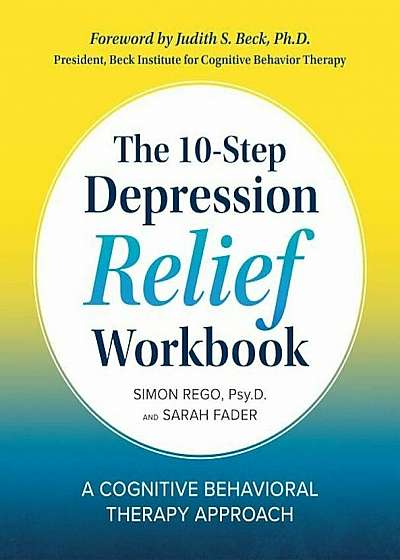 The 10-Step Depression Relief Workbook: A Cognitive Behavioral Therapy Approach, Paperback