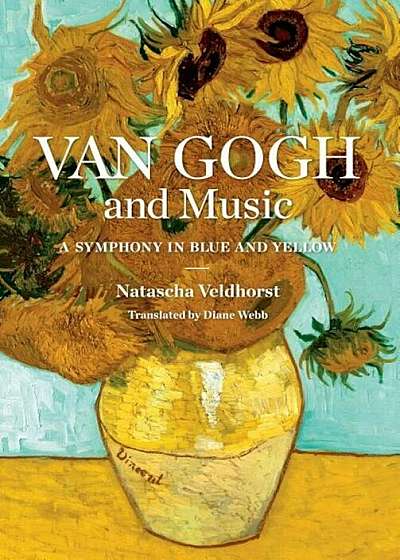 Van Gogh and Music: A Symphony in Blue and Yellow, Hardcover