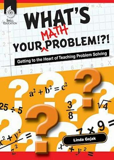 Coperta cărții What's Your Math Problem': Getting to the Heart of Teaching Problem Solving, Paperback