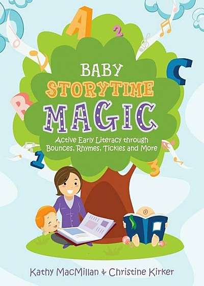 Baby Storytime Magic: Active Early Literacy Through Bounces, Rhymes, Tickles and More, Paperback