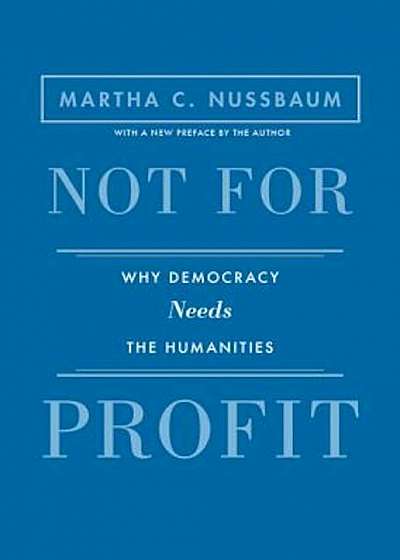 Not for Profit: Why Democracy Needs the Humanities, Paperback