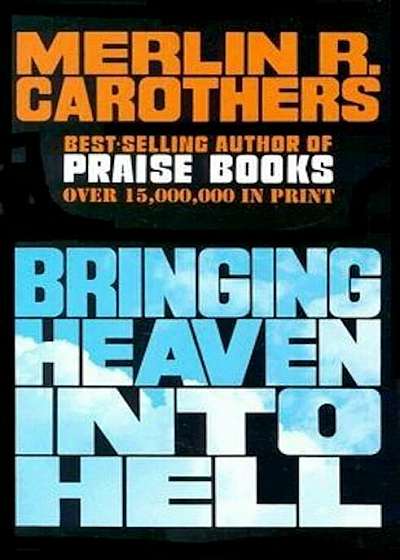 Bringing Heaven Into Hell:, Paperback