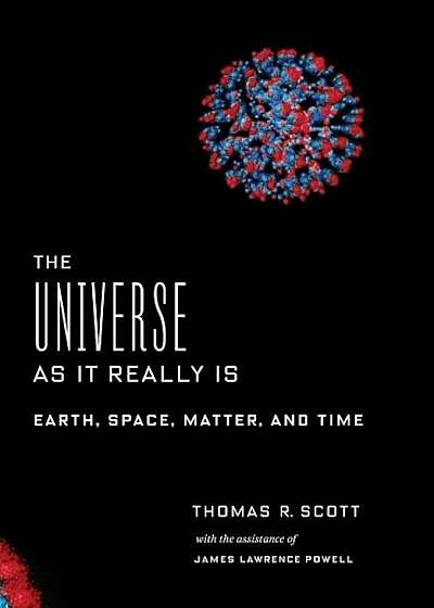 The Universe as It Really Is: Earth, Space, Matter, and Time, Hardcover