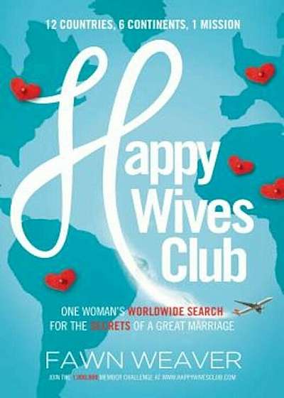 Happy Wives Club: One Woman's Worldwide Search for the Secrets of a Great Marriage, Paperback