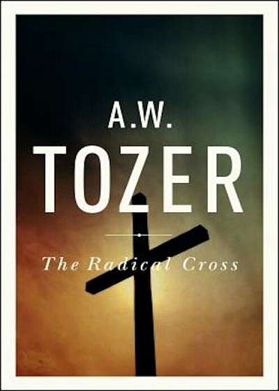 The Radical Cross: Living the Passion of Christ, Paperback