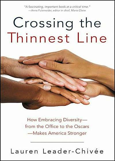 Crossing the Thinnest Line: How Embracing Diversity--From the Office to the Oscars--Makes America Stronger, Paperback