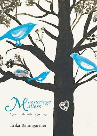 Miscarriage Matters: A Journal Through the Journey, Paperback
