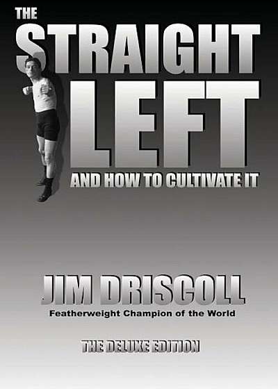 The Straight Left and How to Cultivate It: The Deluxe Edition, Paperback