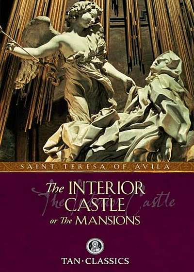 The Interior Castle: Or the Mansions, Paperback