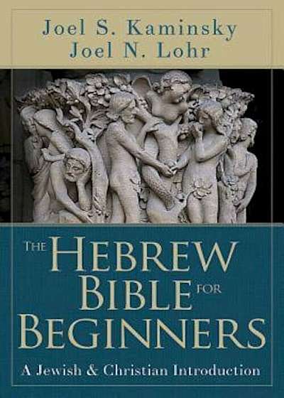 The Hebrew Bible for Beginners: A Jewish & Christian Introduction, Paperback