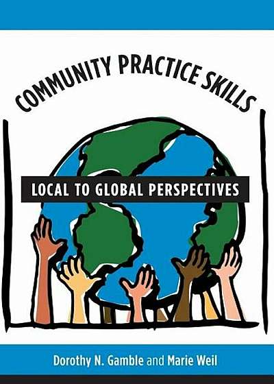 Community Practice Skills: Local to Global Perspectives, Paperback