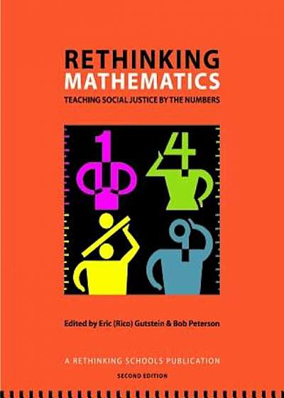 Rethinking Mathematics: Teaching Social Justice by the Numbers, Paperback