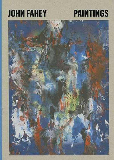 Coperta cărții John Fahey: Paintings, Hardcover