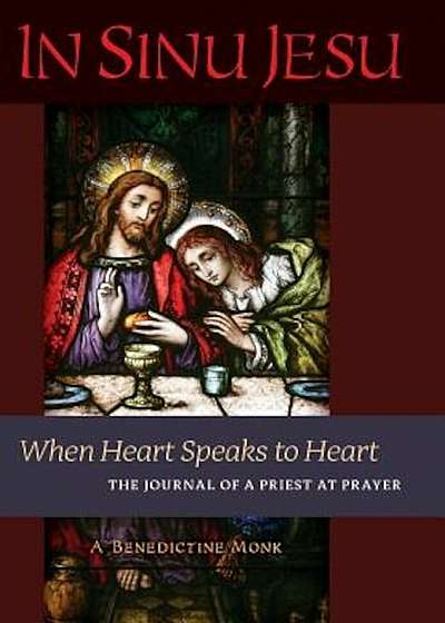 In Sinu Jesu: When Heart Speaks to Heart-The Journal of a Priest at Prayer, Hardcover