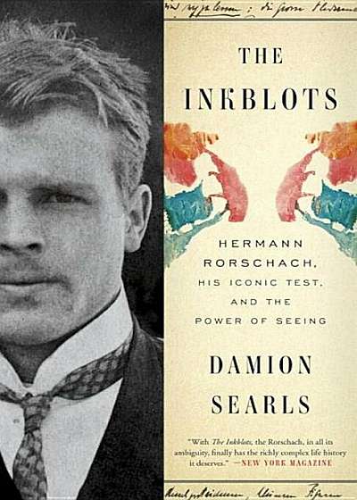 The Inkblots: Hermann Rorschach, His Iconic Test, and the Power of Seeing, Paperback