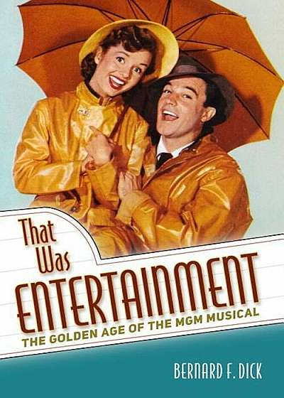 That Was Entertainment: The Golden Age of the MGM Musical, Hardcover