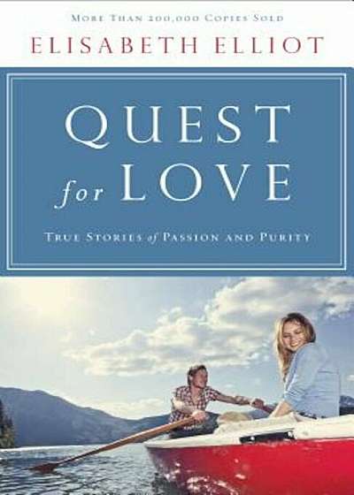 Quest for Love: True Stories of Passion and Purity, Paperback