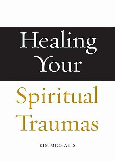 Healing Your Spiritual Traumas, Paperback