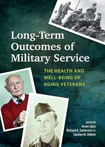 Long-Term Outcomes of Military Service: The Health and Well-Being of Aging Veterans, Hardcover