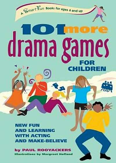 101 More Drama Games for Children: New Fun and Learning with Acting and Make-Believe, Paperback