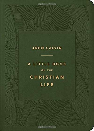 A Little Book on the Christian Life (Gift Edition), Olive, Hardcover