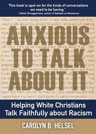 Anxious to Talk about It: Helping White Christians Talk Faithfully about Racism, Paperback