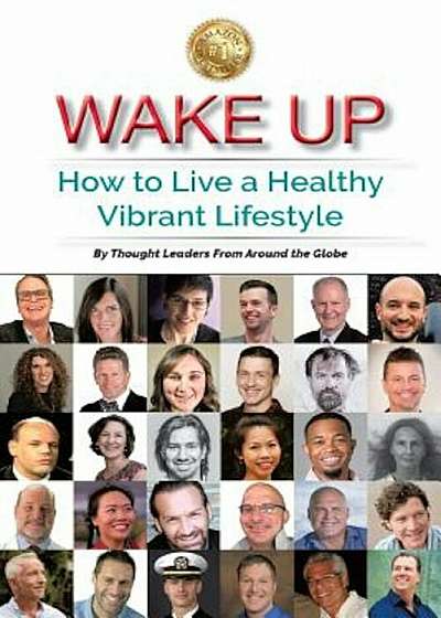 Wake Up: How to Live a Healthy Vibrant Lifestyle, Paperback
