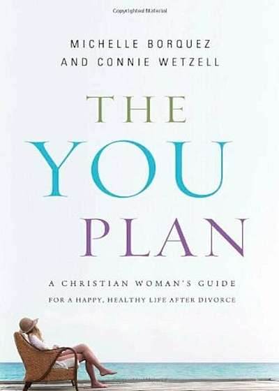 The You Plan: A Christian Woman's Guide for a Happy, Healthy Life After Divorce, Paperback