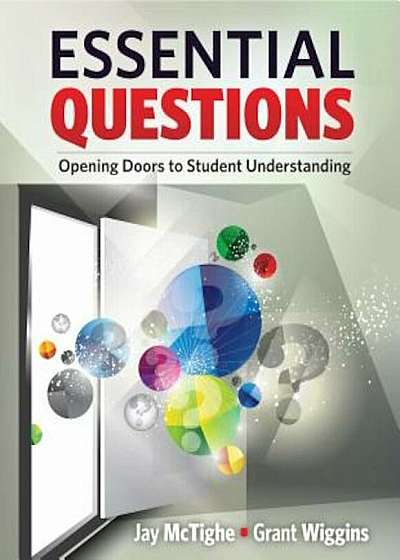 Essential Questions: Opening Doors to Student Understanding, Paperback