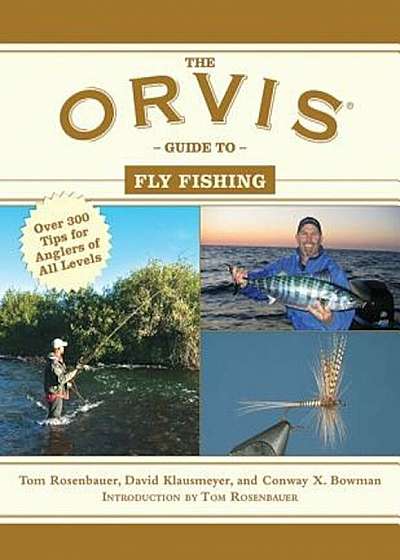 The Orvis Guide to Fly Fishing: More Than 300 Tips for Anglers of All Levels, Paperback