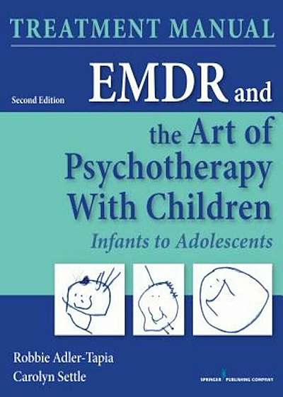 Emdr and the Art of Psychotherapy with Children: Infants to Adolescents Treatment Manual, Paperback (2nd Ed.)