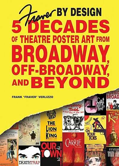 Fraver by Design: Five Decades of Theatre Poster Art from Broadway, Off-Broadway, and Beyond, Hardcover
