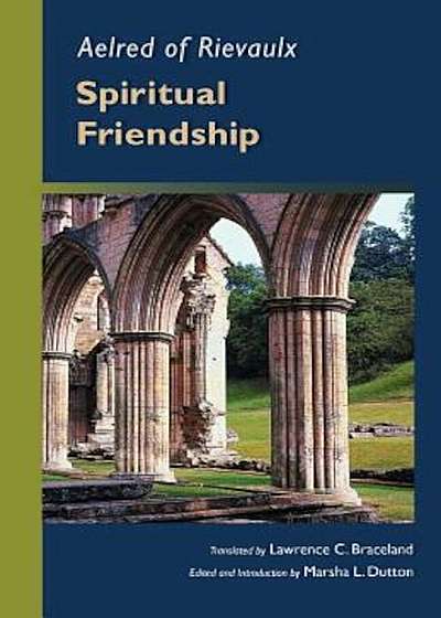 Aelred of Rievaulx: Spiritual Friendship, Paperback