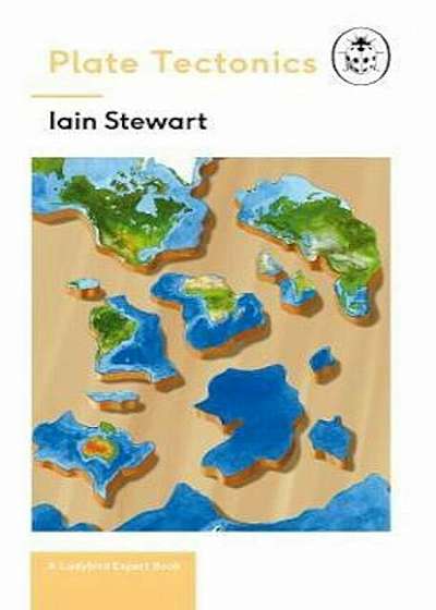 Plate Tectonics: A Ladybird Expert Book, Hardcover