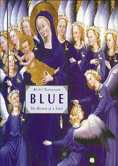 Blue: The History of a Color, Hardcover