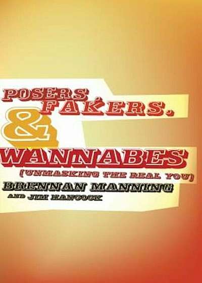 Posers, Fakers, & Wannabes: (Unmasking the Real You), Paperback