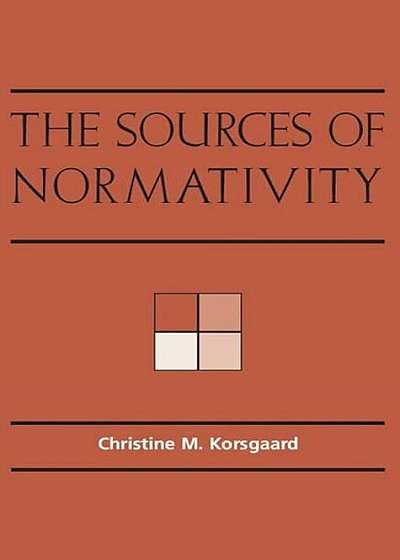 The Sources of Normativity, Paperback