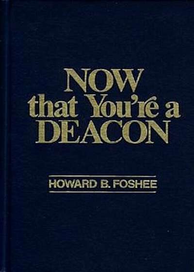 Now That You're a Deacon, Hardcover