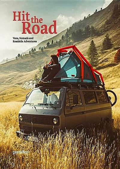 Hit the Road: Vans, Nomads and Roadside Adventures, Hardcover