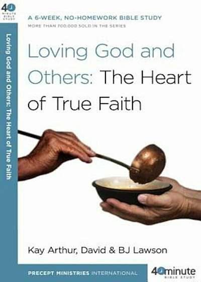 Loving God and Others: A 6-Week, No-Homework Bible Study, Paperback