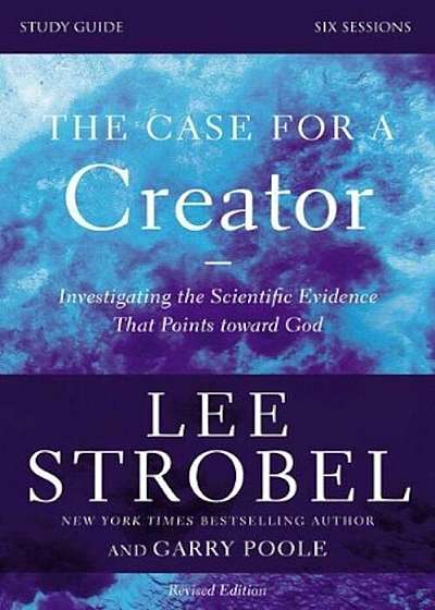 The Case for a Creator, Study Guide: Investigating the Scientific Evidence That Points Toward God, Paperback