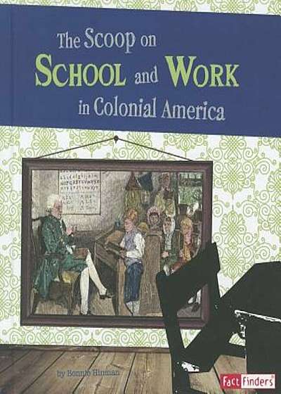 The Scoop on School and Work in Colonial America, Paperback