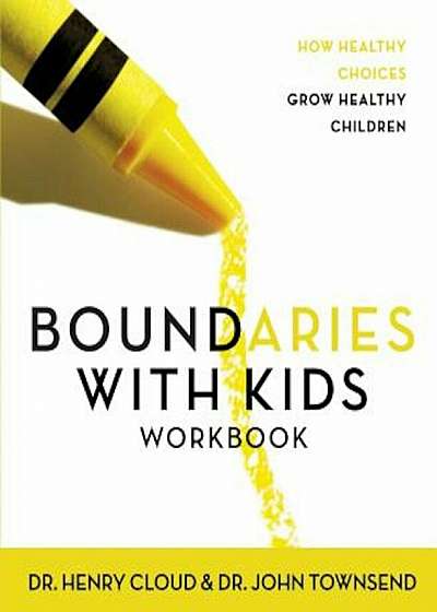 Boundaries with Kids: When to Say Yes, How to Say No, Paperback