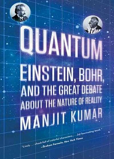 Quantum: Einstein, Bohr, and the Great Debate about the Nature of Reality, Paperback