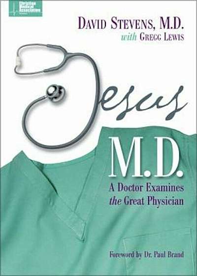 Jesus, M.D.: A Doctor Examines the Great Physician, Paperback